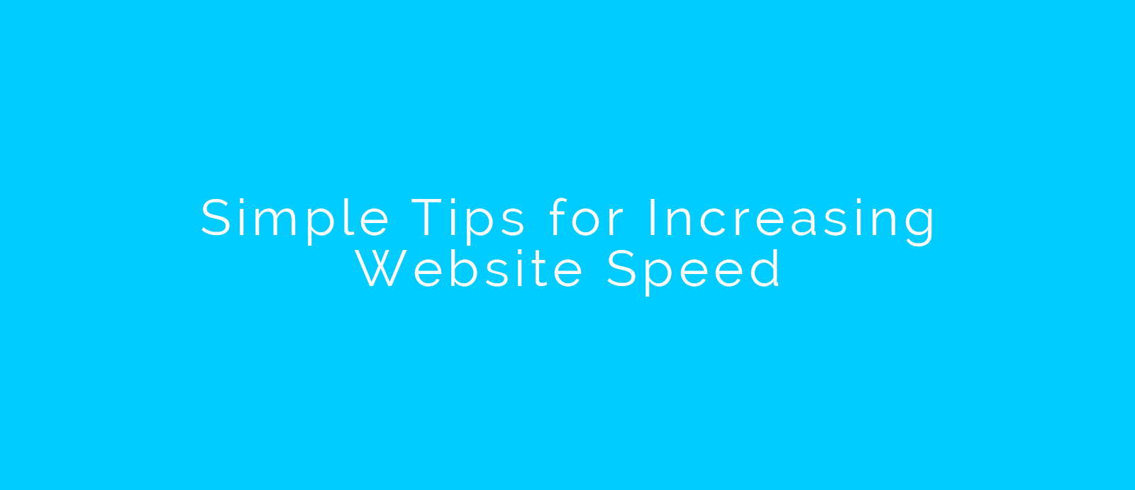 Simple Tips for Increasing Website Speed